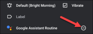 الضغط على علامة - لإلغاء تنشيط Google Assistant Routine